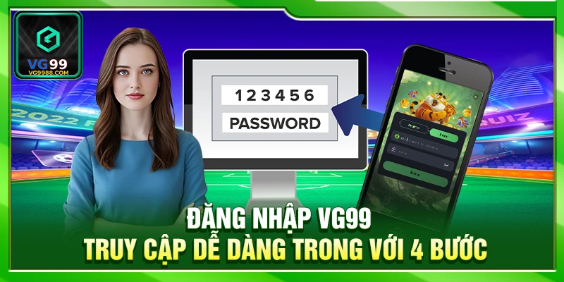 Đăng Nhập VG99 – Truy Cập Dễ Dàng Chỉ Với 4 Bước