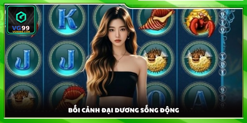 Không gian đại dương được tái hiện chân thực